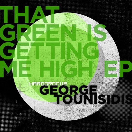 George Tounisidis - That Green Is Getting Me High [HARDGROOVEDIGI007]